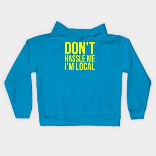 Don't Hassle Me I'm Local Kids Hoodie